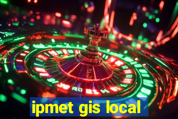 ipmet gis local